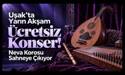 Uşak’ta Yarın Akşam Ücretsiz Konser! Neva Korosu Sahneye Çıkıyor