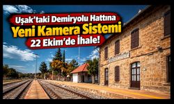 Uşak'taki Demiryolu Hattına Kamera Sistemi Kurulacak! İhale 22 Ekim'de