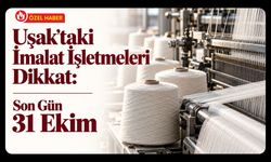 Uşak’taki İmalat İşletmeleri Dikkat: Destekte Son Gün 31 Ekim