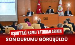 Uşak’taki Kamu Yatırımlarının Son Durumu Görüşüldü