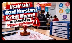 Uşak’taki Özel Kurslara Kritik Uyarı! Bu İhlalde Ruhsat Doğrudan İptal Edilecek