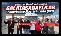 Uşak’tan Derbi Yolculuğu! Galatasaraylılar Fenerbahçe Maçı İçin Yola Çıktı