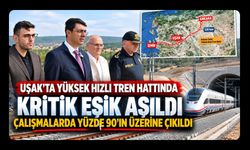 Uşak’ta Yüksek Hızlı Tren Hattında Kritik Eşik Aşıldı, Çalışmalarda Yüzde 90’ın Üzerine Çıkıldı