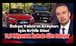 Özkan Yalım’ın Araçları İçin Kritik Gün! 12,5 Milyonluk İhalede Süre Doluyor
