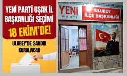 Yeni Parti Uşak İl Başkanlığı Seçimi 18 Ekim’de! Ulubey’de Sandık Kurulacak