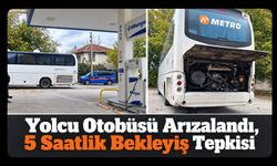 Yolcu Otobüsü Arızalandı, Yolculardan 5 Saatlik Bekleyiş Tepkisi