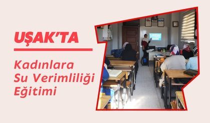 Uşak’ta Kadınlara Su Verimliliği Eğitimi
