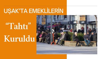 Uşak’ta Emeklilerin “Tahtı” Kuruldu