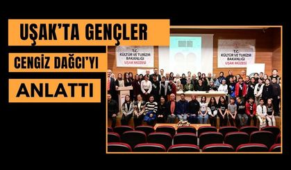 Uşak’ta Gençler Cengiz Dağcı’yı Anlattı