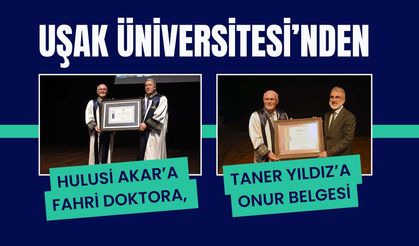 Uşak Üniversitesi’nden Hulusi Akar’a Fahri Doktora, Taner Yıldız’a Onur Belgesi