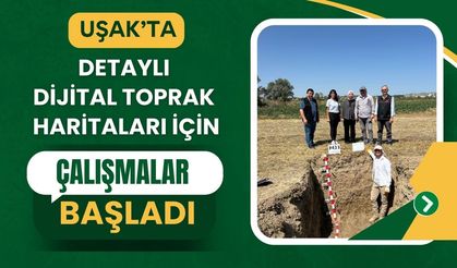 Uşak’ta Detaylı Dijital Toprak Haritaları İçin Çalışmalar Başladı