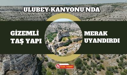 Ulubey Kanyonu’nda Gizemli Taş Yapı Merak Uyandırdı