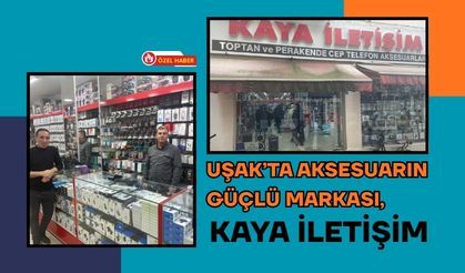 Uşak’ta Aksesuarın Güçlü Markası, Kaya İletişim