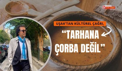 Uşak’tan Kültürel Çağrı, “Tarhana Çorba Değil”