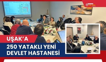 Uşak’a 250 Yataklı Yeni Devlet Hastanesi
