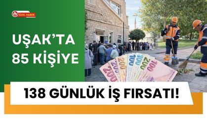 Uşak’ta 85 Kişiye 138 Günlük İş Fırsatı!
