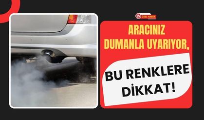 Aracınız Dumanla Uyarıyor, Bu Renklere Dikkat!
