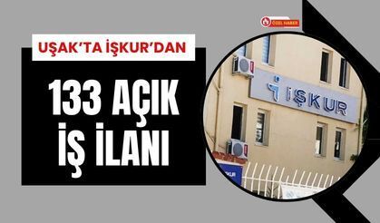 Uşak’ta İŞKUR’dan 133 Kişilik Personel Alımı Duyurusu