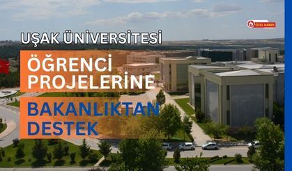 Uşak Üniversitesi Öğrenci Projelerine Bakanlıktan Destek