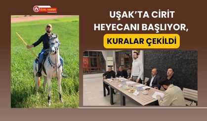 Uşak’ta Cirit Heyecanı Başlıyor, Kuralar Çekildi