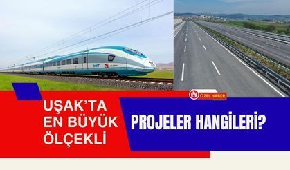 Uşak’ta En Büyük Ölçekli Projeler Hangileri?