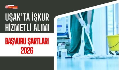 Uşak’ta İŞKUR Hizmetli Alımı: Başvuru Şartları 2026