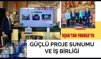 Uşak’tan Fransa’ya Güçlü Proje Sunumu ve İş Birliği