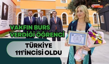 Vakfın Burs Verdiği Öğrenci Türkiye 111’incisi Oldu