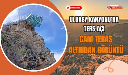 Ulubey Kanyonu’na Ters Açı: Cam Teras Altından Görüntü