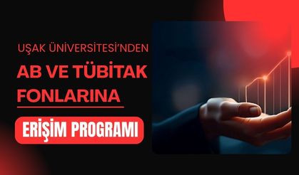 Uşak Üniversitesi’nden AB ve TÜBİTAK Fonlarına Erişim Programı