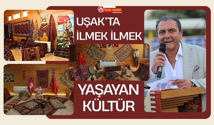 Uşak’ta İlmek İlmek Yaşayan Kültür