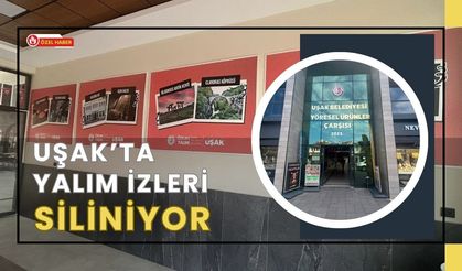 Uşak’ta Yalım İzleri Siliniyor: Bazı Noktalar Tepki Çekiyor!