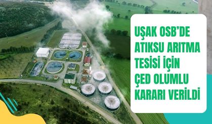 Uşak OSB’de Atıksu Arıtma Tesisi İçin ÇED Olumlu Kararı Verildi