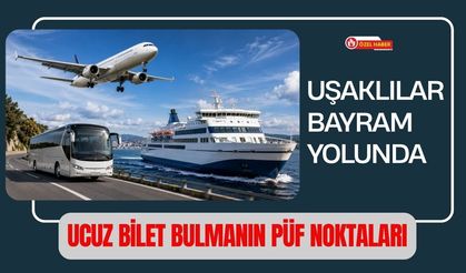 Uşaklılar Bayram Yolunda, Ucuz Bilet Bulmanın Püf Noktaları