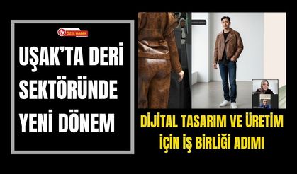 Uşak’ta Deri Sektöründe Yeni Dönem: Dijital Tasarım ve Üretim İçin İş Birliği Adımı
