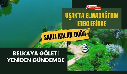 Uşak’ta Elmadağı’nın Eteklerinde Saklı Kalan Doğa, Belkaya Göleti Yeniden Gündemde