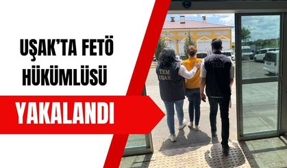 Uşak’ta FETÖ Hükümlüsü Yakalandı: 6 Yıl 10 Ay Hapis Cezası Bulunuyordu