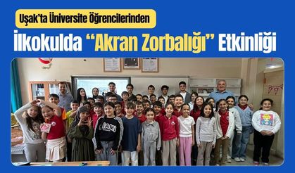 Uşak’ta Üniversite Öğrencilerinden İlkokulda “Akran Zorbalığı” Etkinliği