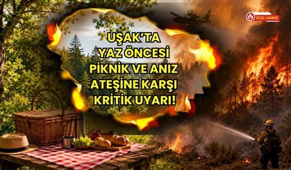 Uşak’ta Yaz Öncesi Piknik ve Anız Ateşine Karşı Kritik Uyarı!