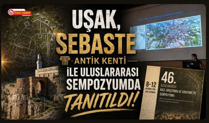 Uşak, Sebaste Antik Kenti ile Uluslararası Sempozyumda Tanıtıldı