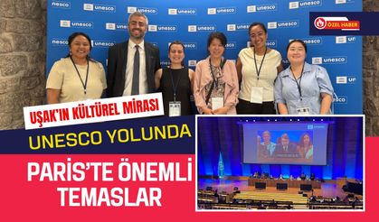 Uşak’ın Kültürel Mirası UNESCO Yolunda, Paris’te Önemli Temaslar