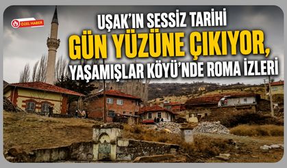 Uşak’ın Sessiz Tarihi Gün Yüzüne Çıkıyor, Yaşamışlar Köyü’nde Roma İzleri