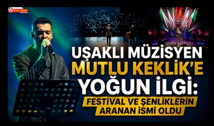 Uşaklı Müzisyen Mutlu Keklik'e Yoğun İlgi: Festival ve Şenliklerin Aranan İsmi Oldu
