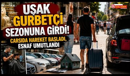 Uşak Gurbetçi Sezonuna Girdi! Çarşıda Hareket Başladı, Esnaf Umutlandı