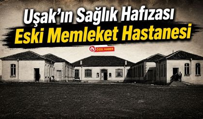 Uşak'ın Sağlık Hafızası Eski Memleket Hastanesi