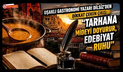 Uşaklı Gastronomi Yazarı Dilsiz'den Dikkat Çeken Çıkış: "Tarhana Mideyi Doyurur, Edebiyat Ruhu"