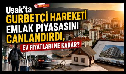 Uşak'ta Gurbetçi Hareketi Emlak Piyasasını Canlandırdı