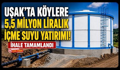 Uşak'ta Köylere 5,5 Milyon Liralık İçme Suyu Yatırımı! İhale Tamamlandı