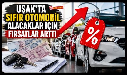 Uşak’ta Sıfır Otomobil Alacaklar İçin Fırsatlar Arttı