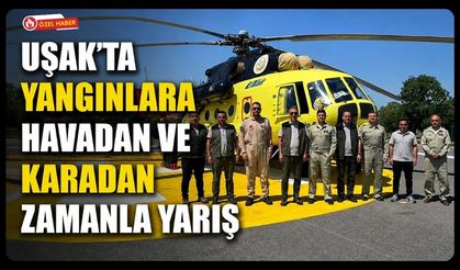 Uşak'ta Yangınlara Havadan ve Karadan Zamanla Yarış